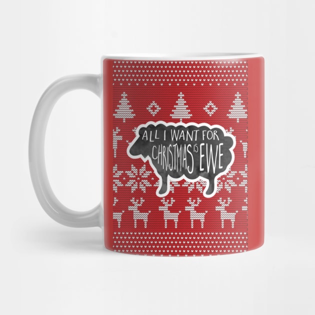 Ugly Christmas Sweater - All I want for Christmas is ewe - A funny holiday design with a punny phrase, a sheep atop a Christmas sweater background with a funny phrase for the holidays by Shana Russell